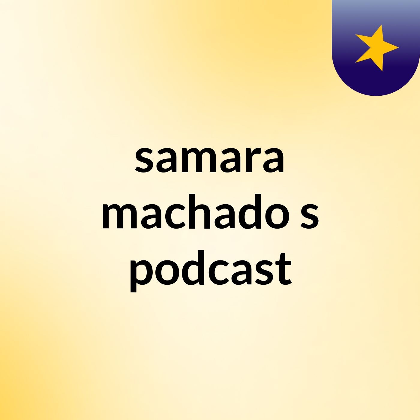 samara machado's podcast