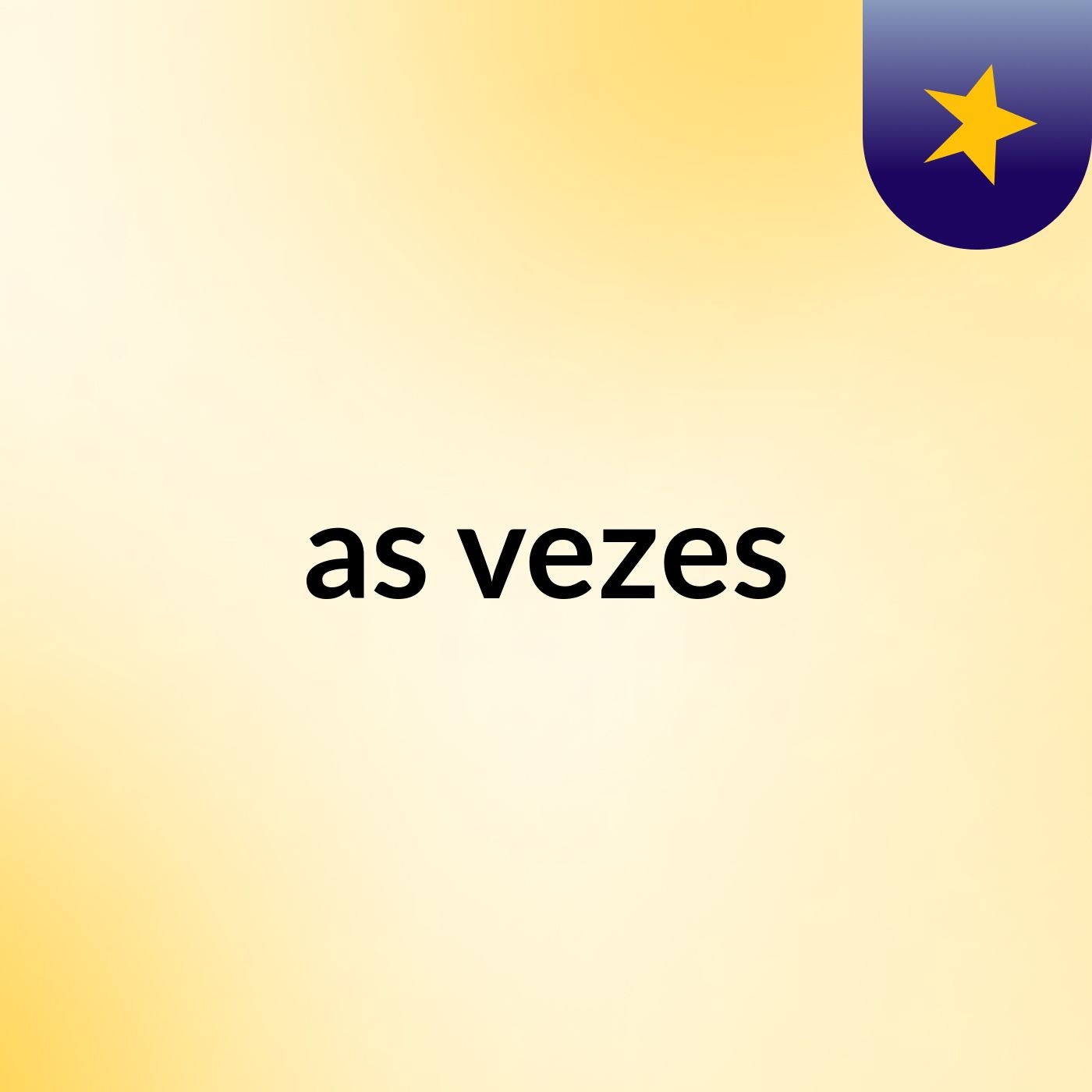 as vezes