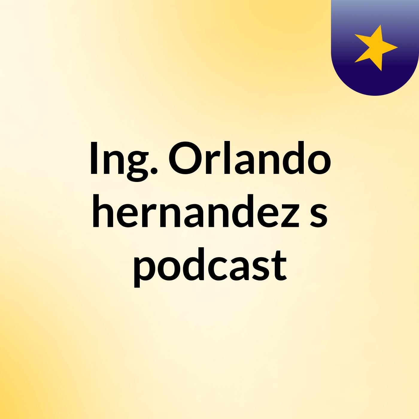 Ing. Orlando hernandez's podcast