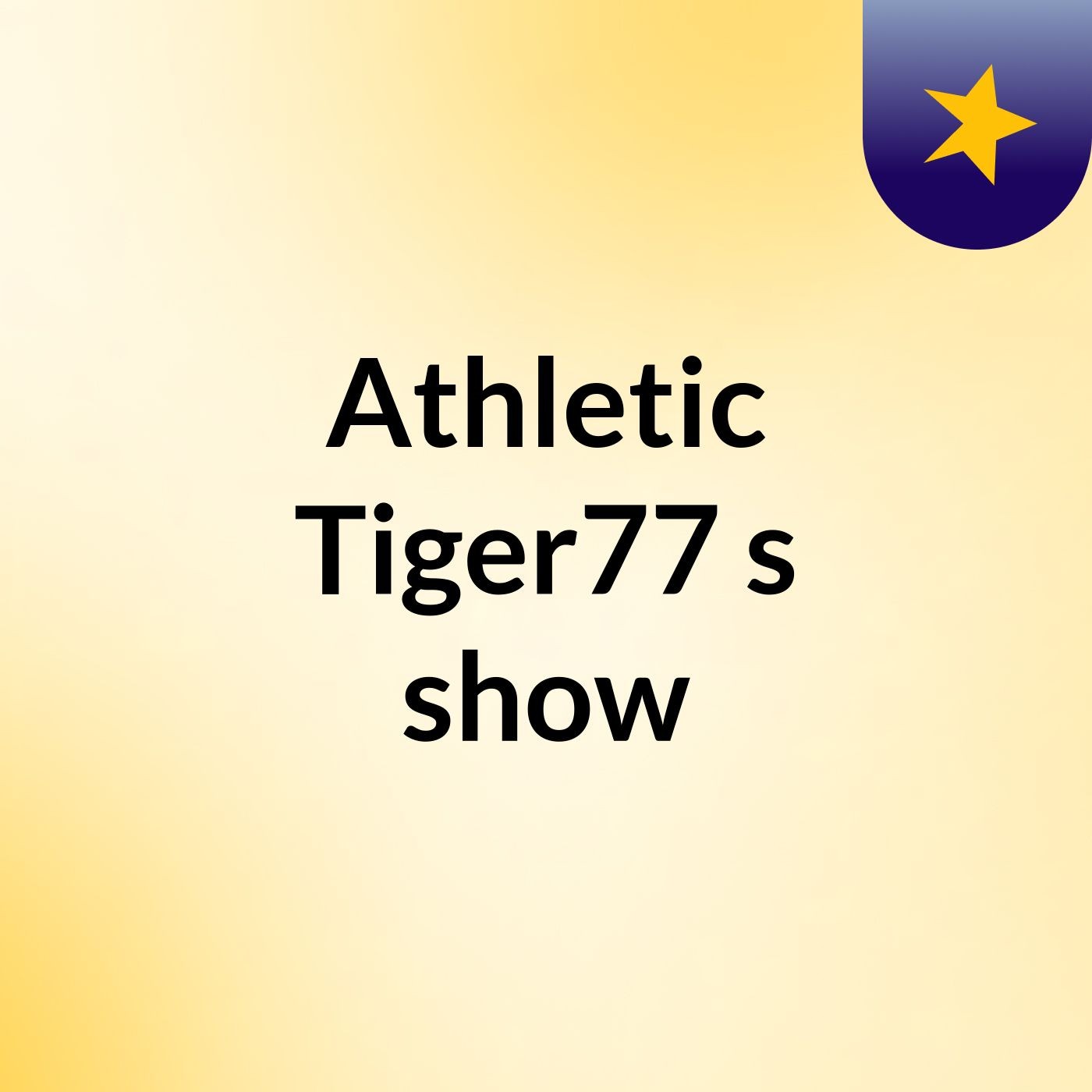 Athletic Tiger77's show