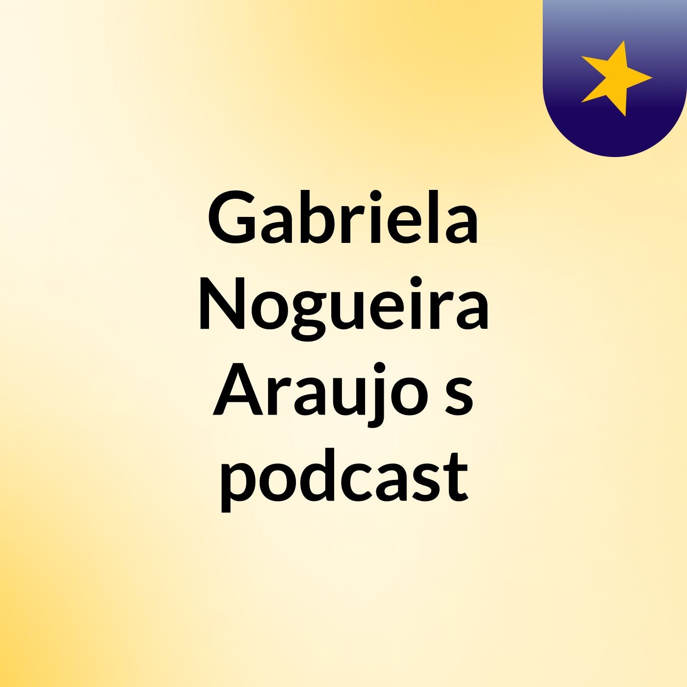 Gabriela Nogueira Araujo's podcast podcast artwork