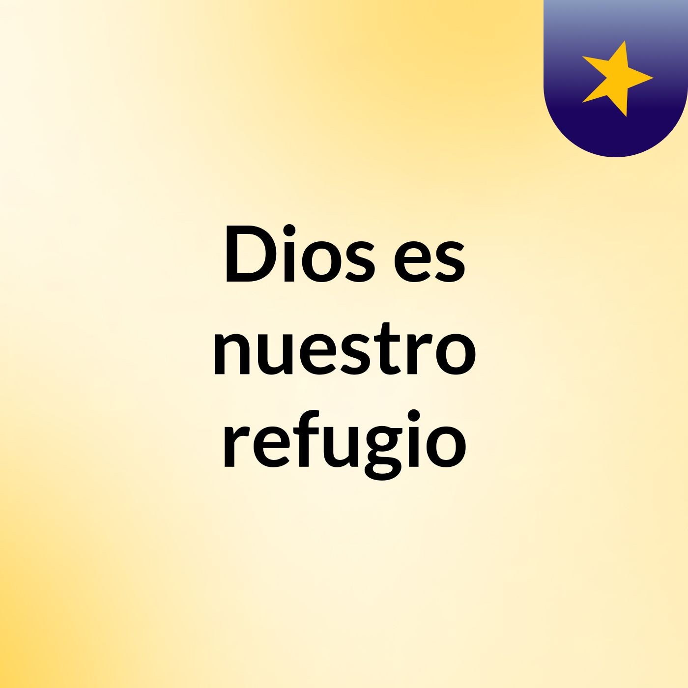 Dios es nuestro refugio