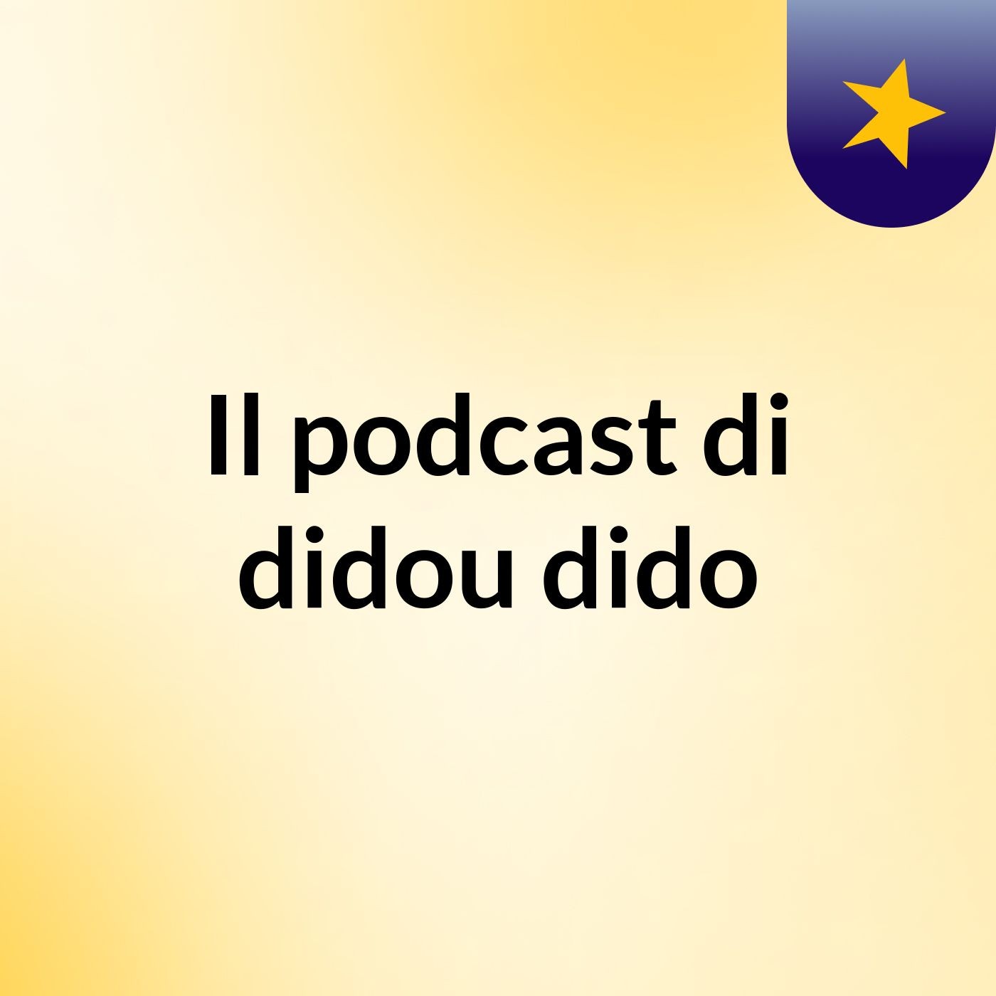 Il podcast di didou dido