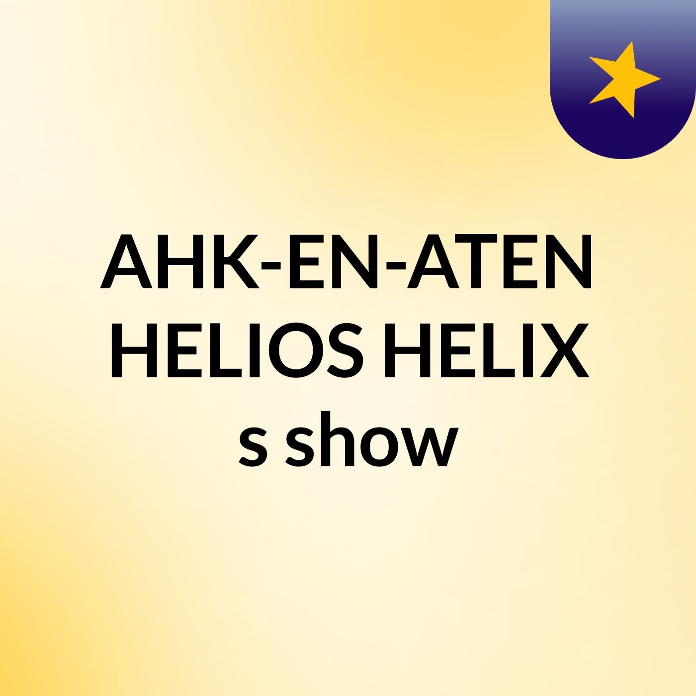AHK-EN-ATEN HELIOS HELIX's show