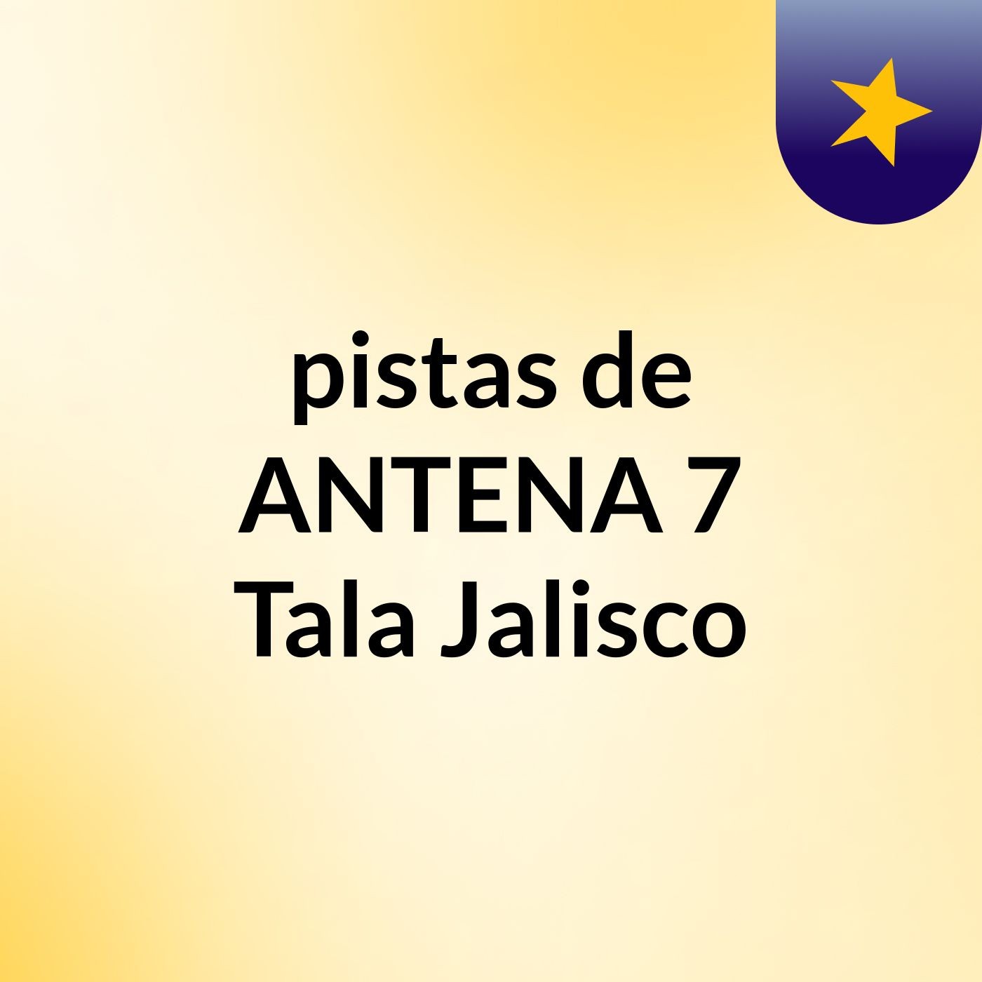 pistas de ANTENA 7 Tala, Jalisco