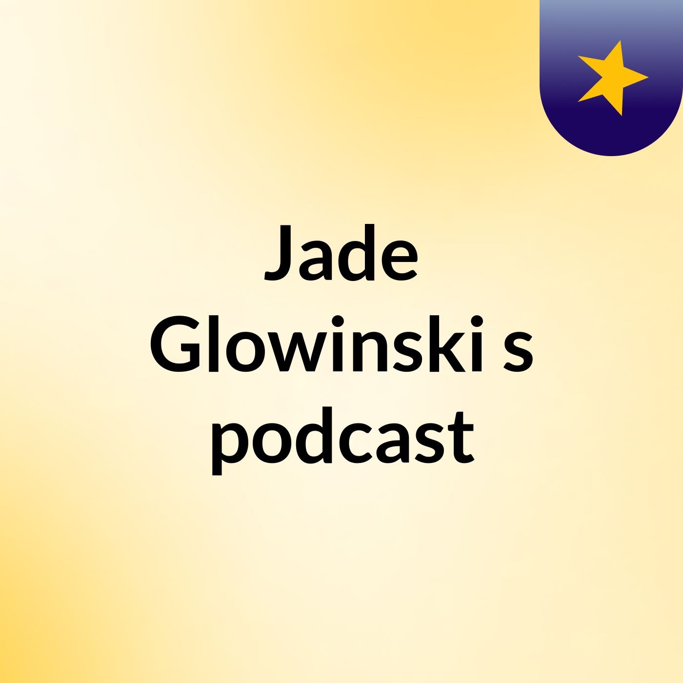 Jade Glowinski's podcast