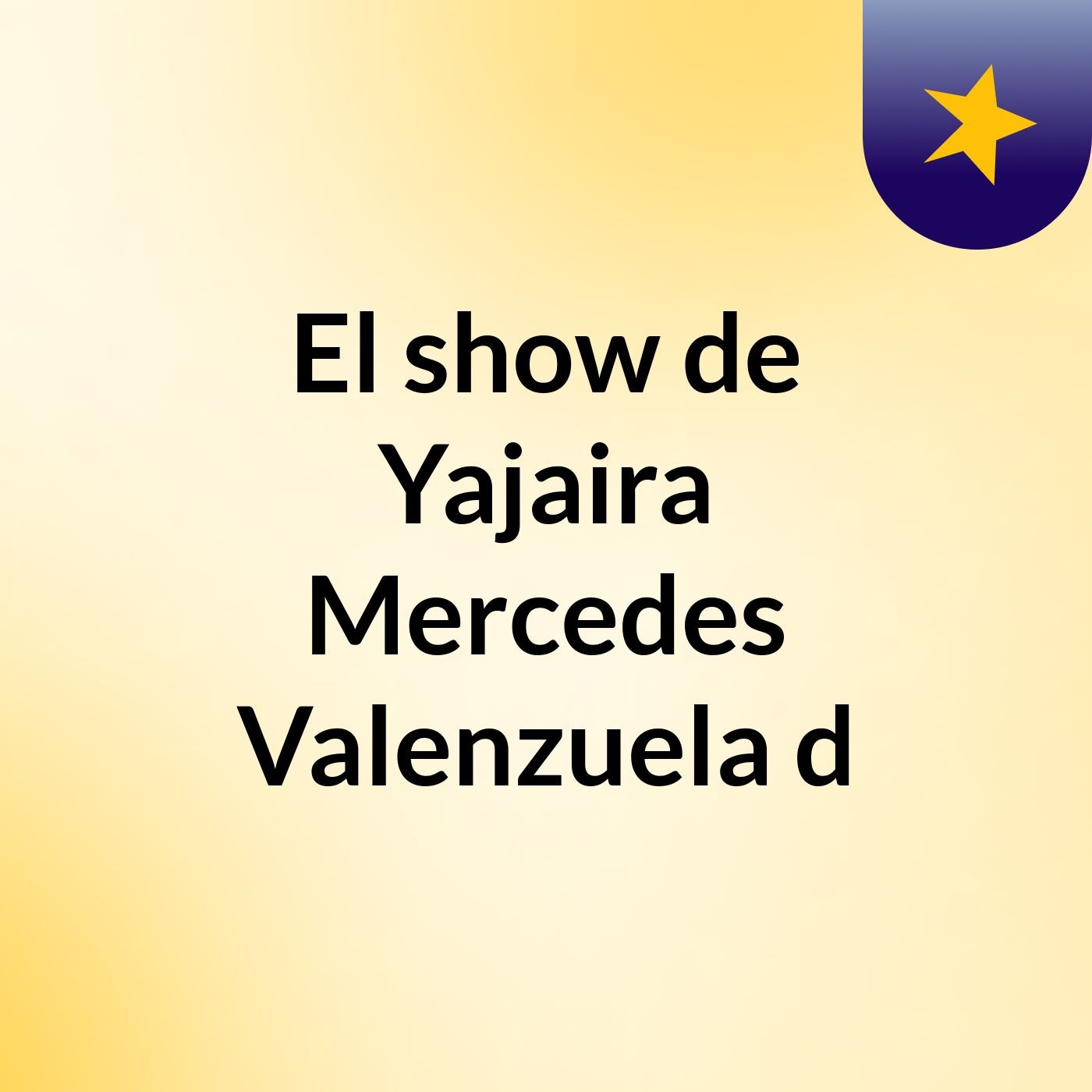 El show de Yajaira Mercedes Valenzuela d