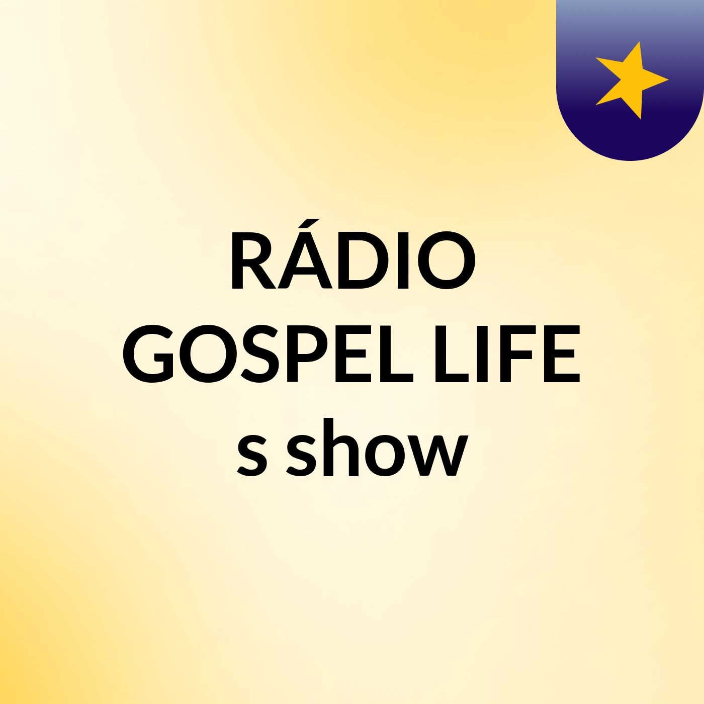 RÁDIO GOSPEL LIFE's show