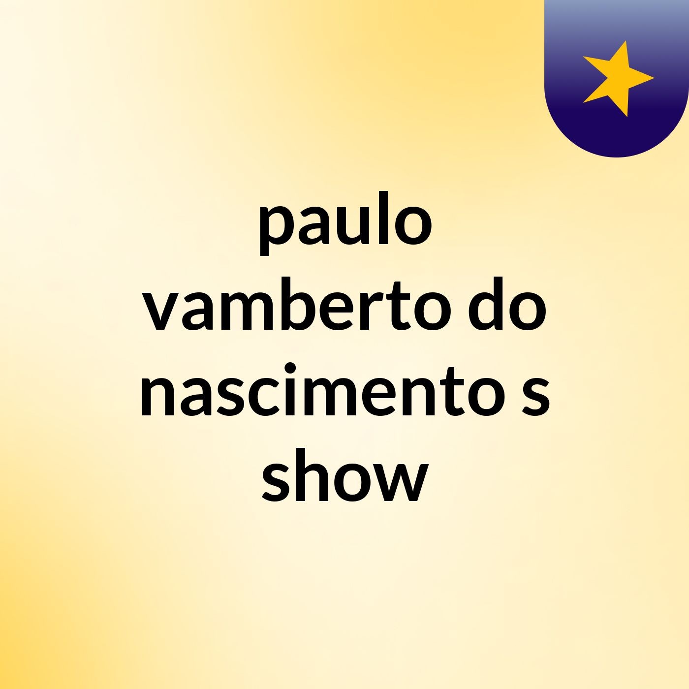 paulo vamberto do nascimento's show