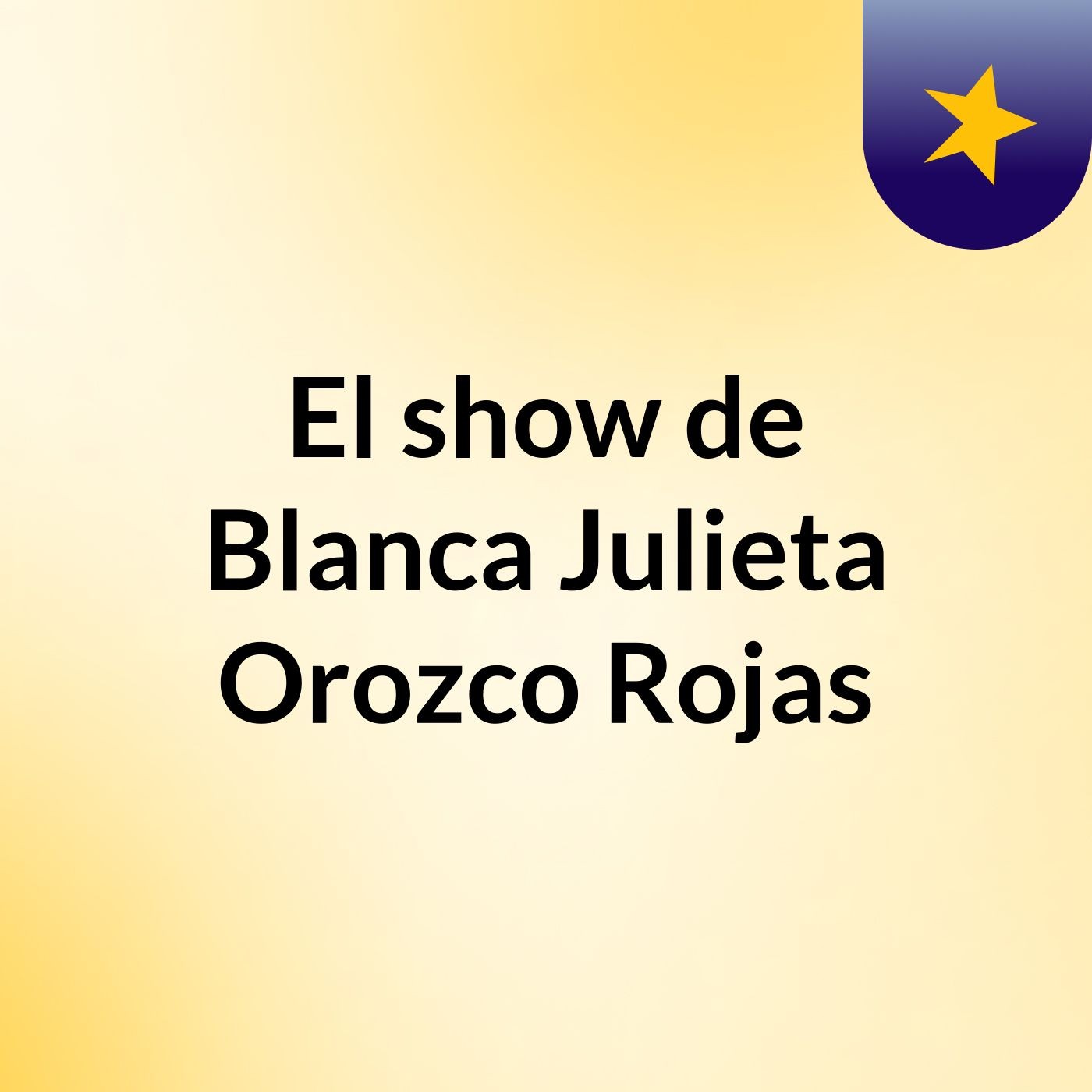 El show de Blanca Julieta Orozco Rojas