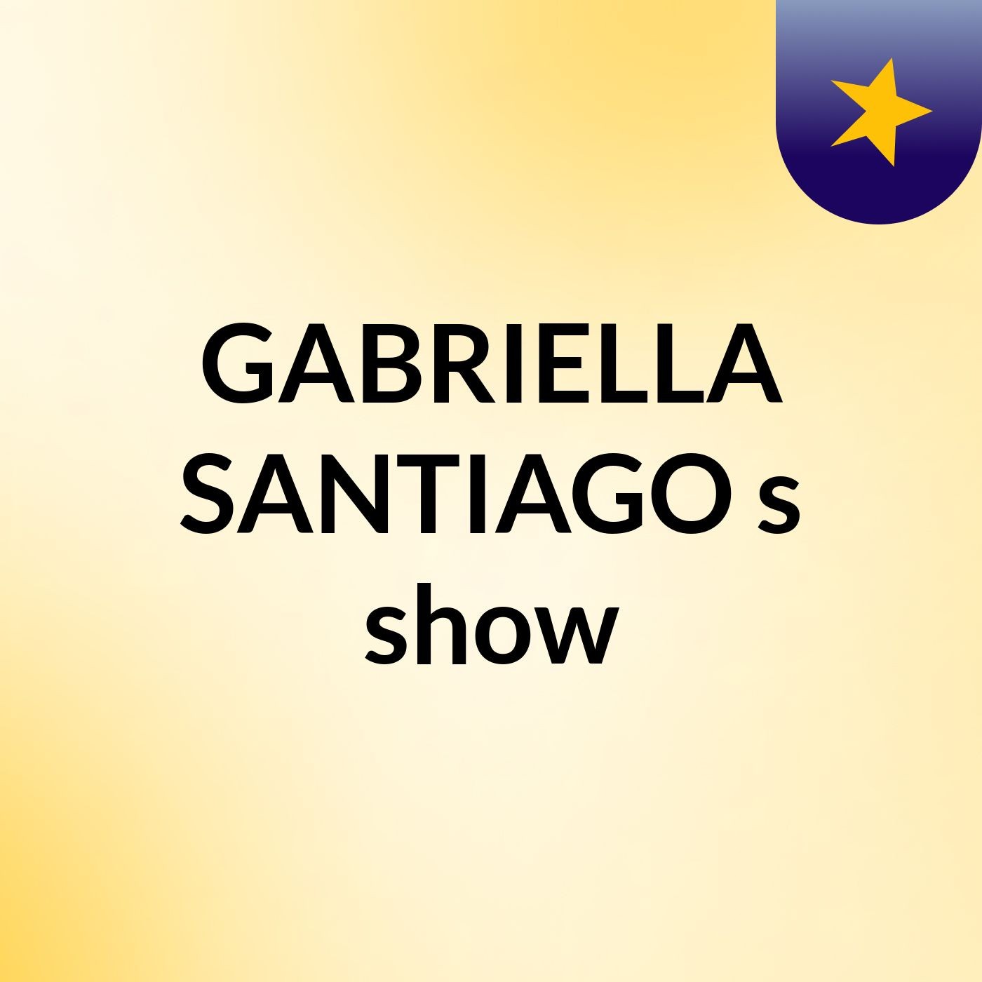 GABRIELLA SANTIAGO's show