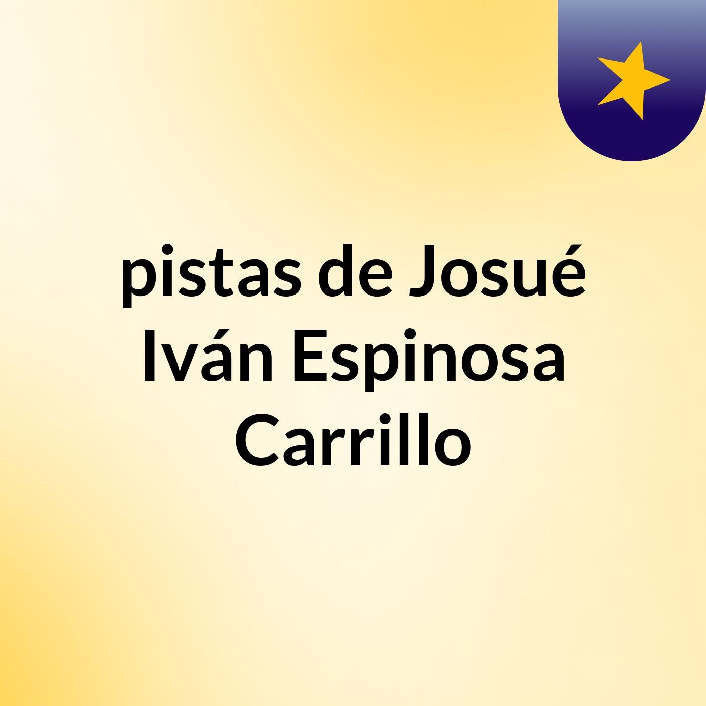 pistas de Josué Iván Espinosa Carrillo