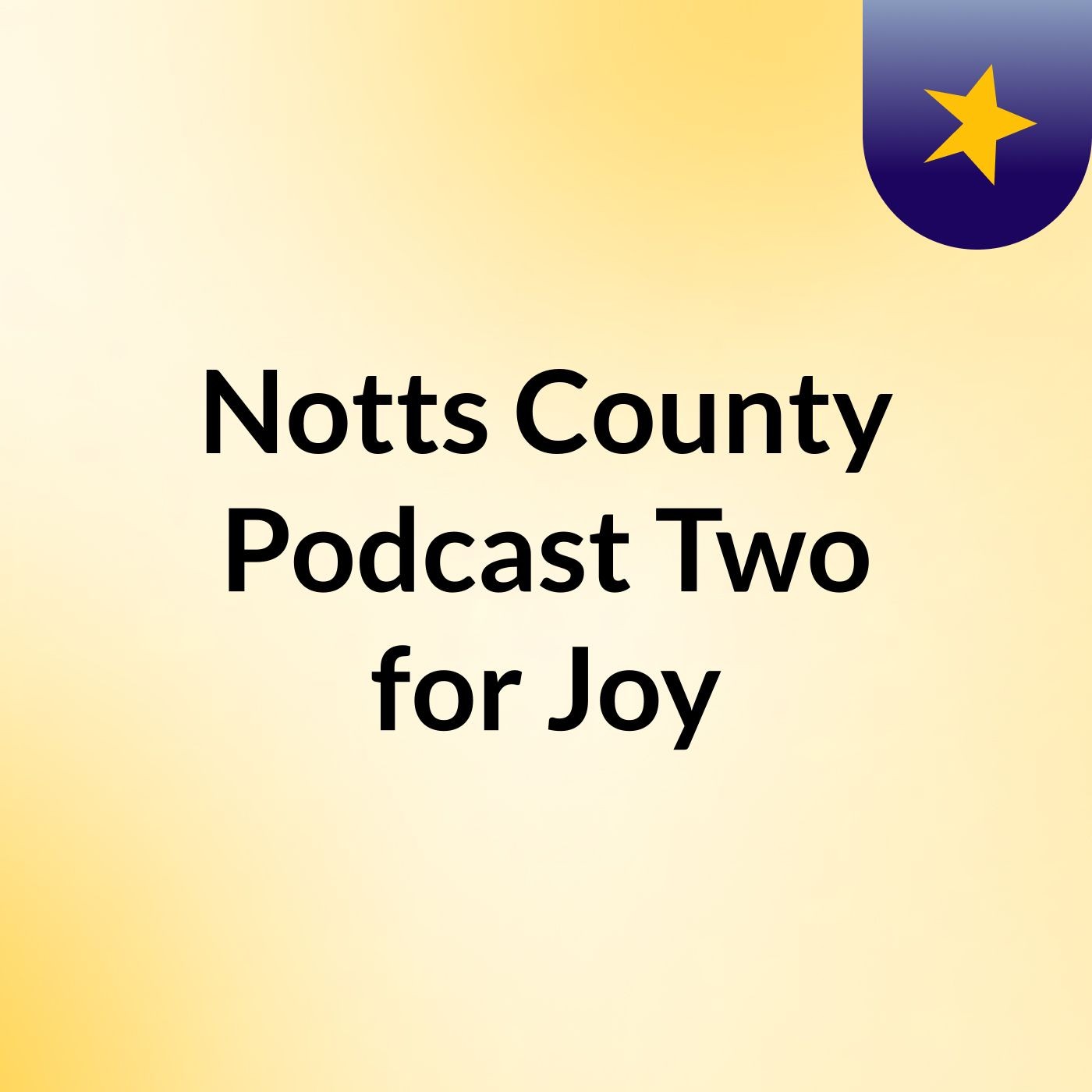 Notts County Podcast Two for Joy