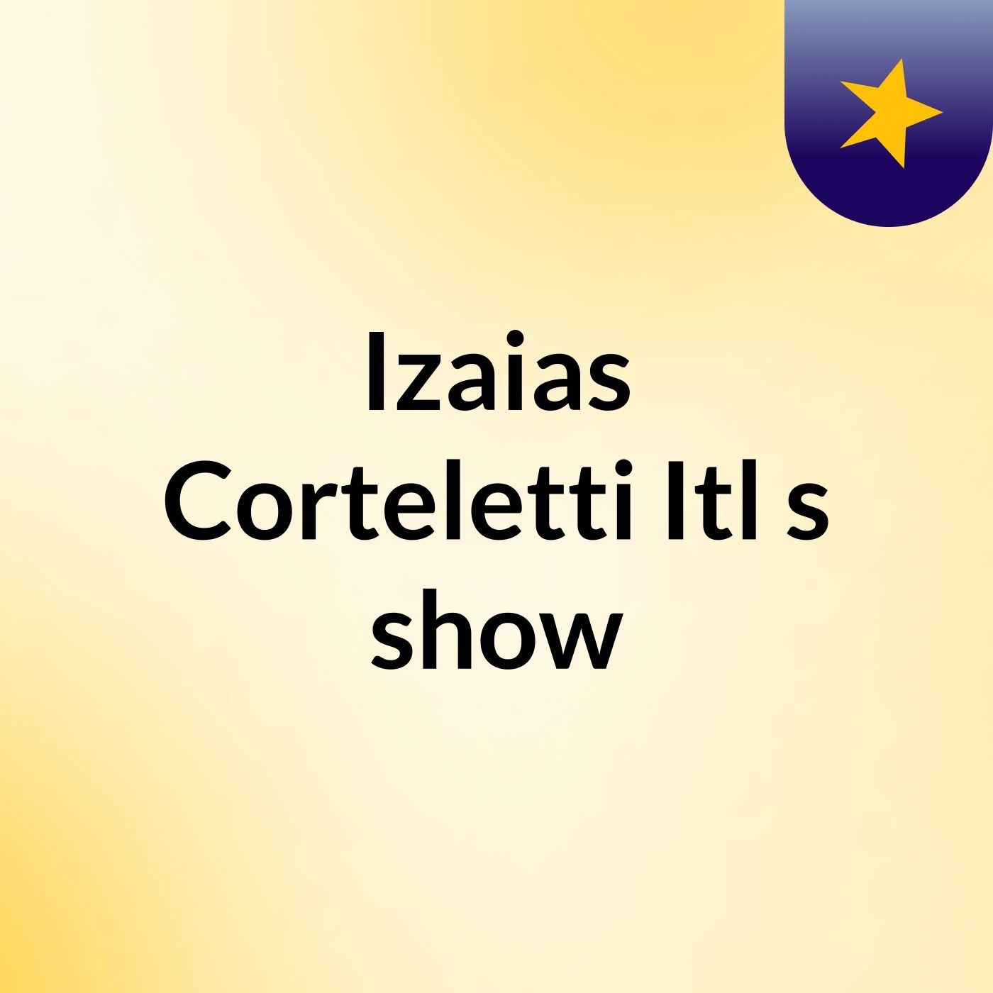 Izaias Corteletti Itl's show