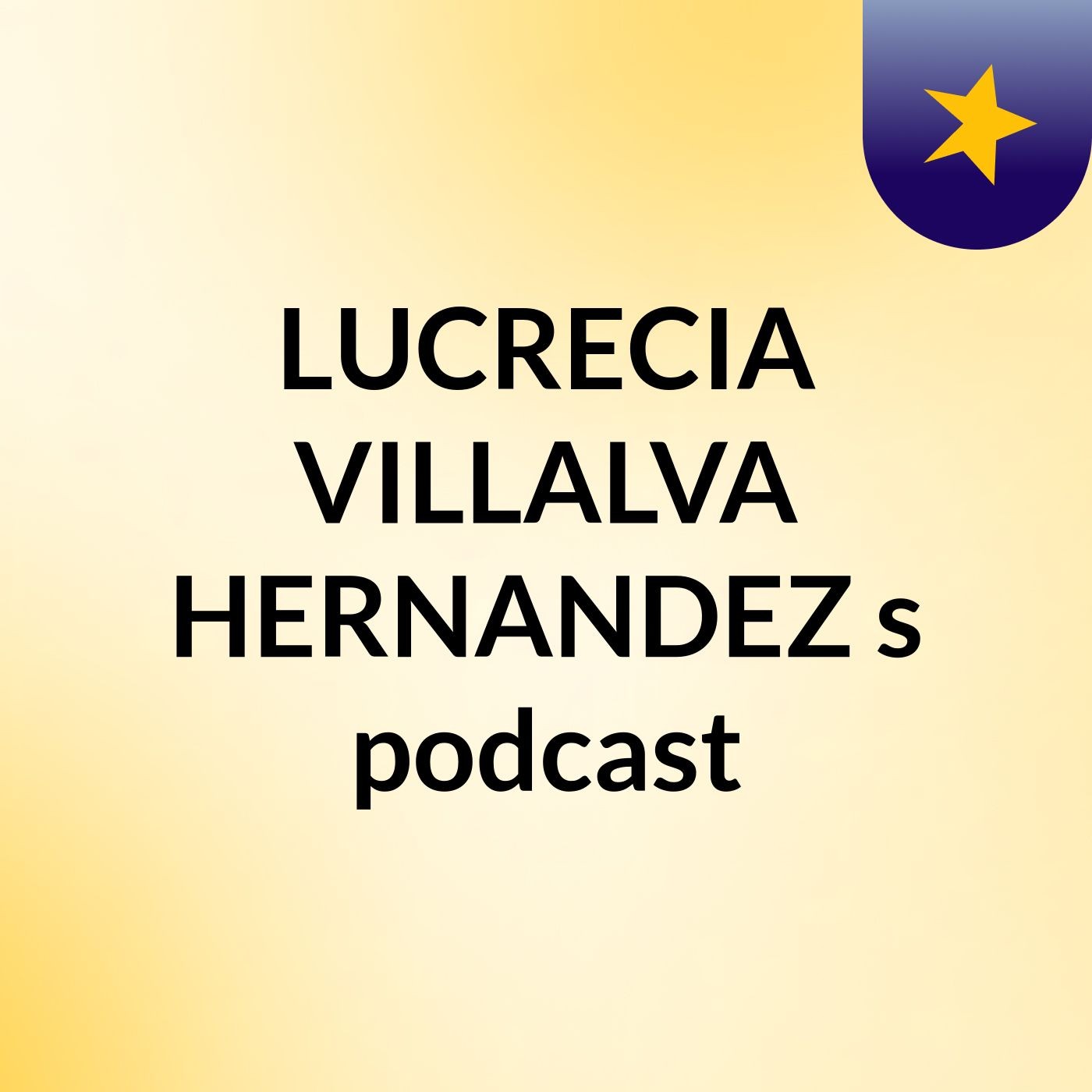 LUCRECIA VILLALVA HERNANDEZ's podcast