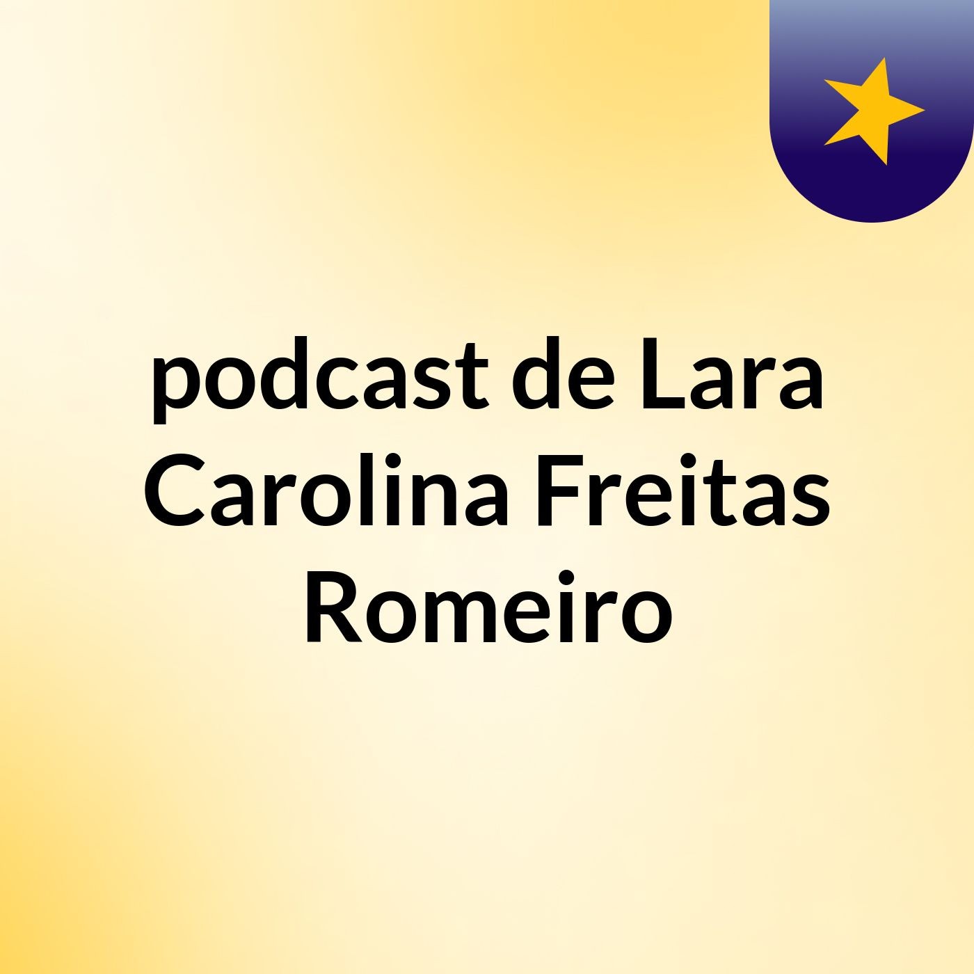 podcast de Lara Carolina Freitas Romeiro