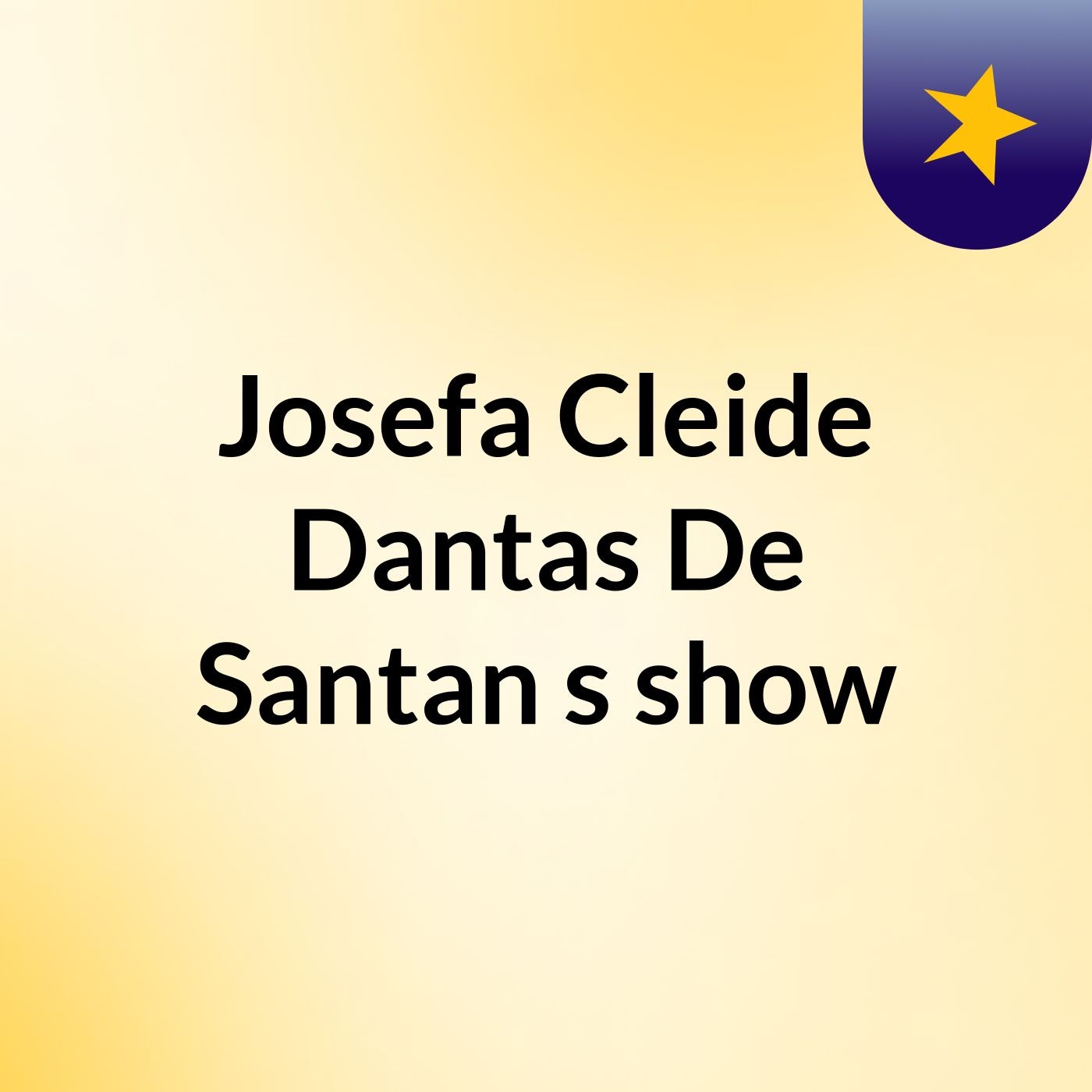 Josefa Cleide Dantas De Santan's show