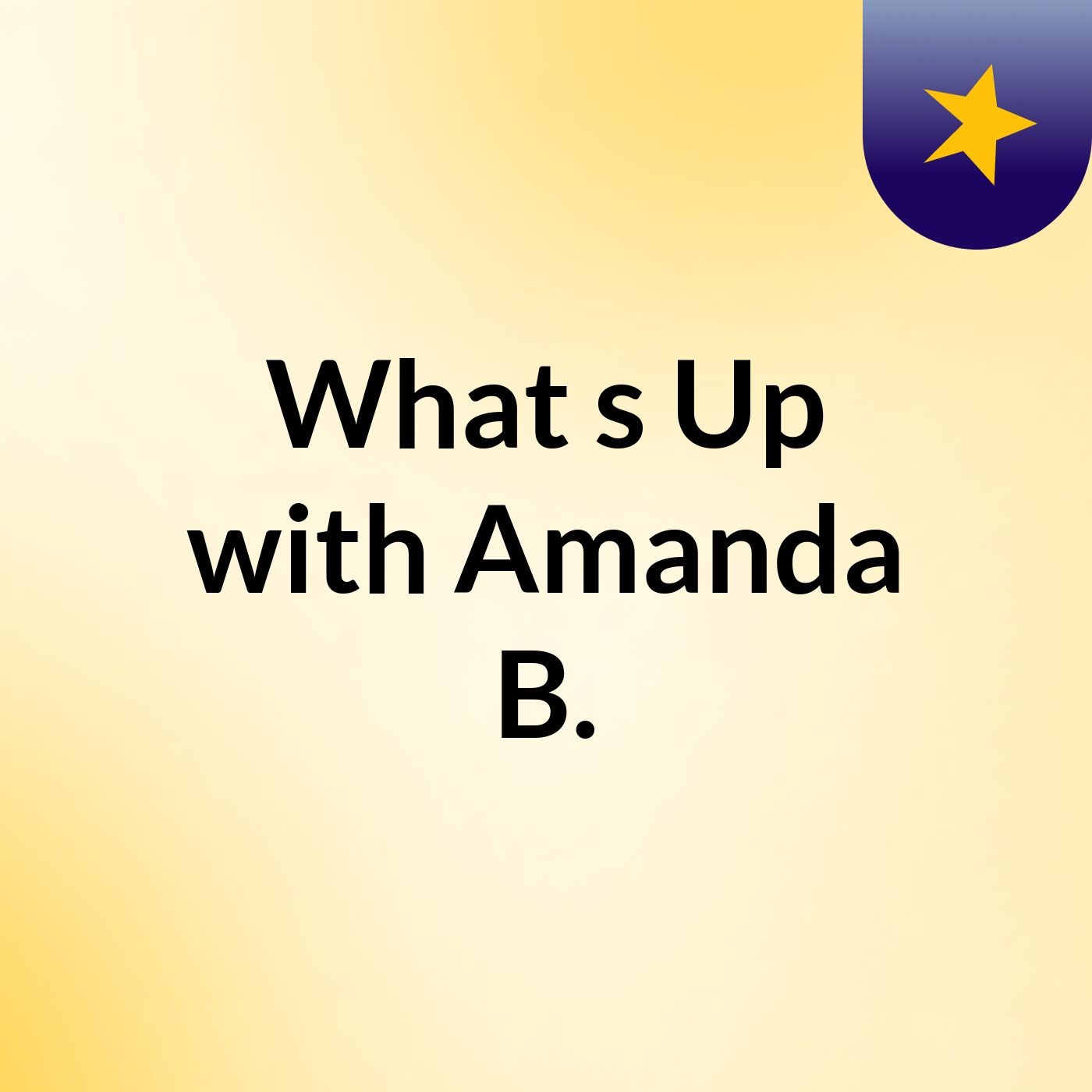 What's Up? with Amanda B.