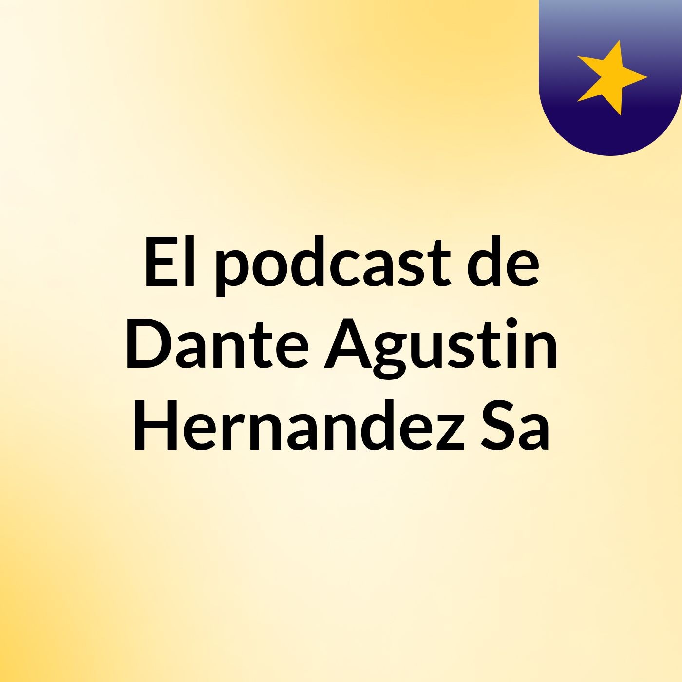 El podcast de Dante Agustin Hernandez Sa