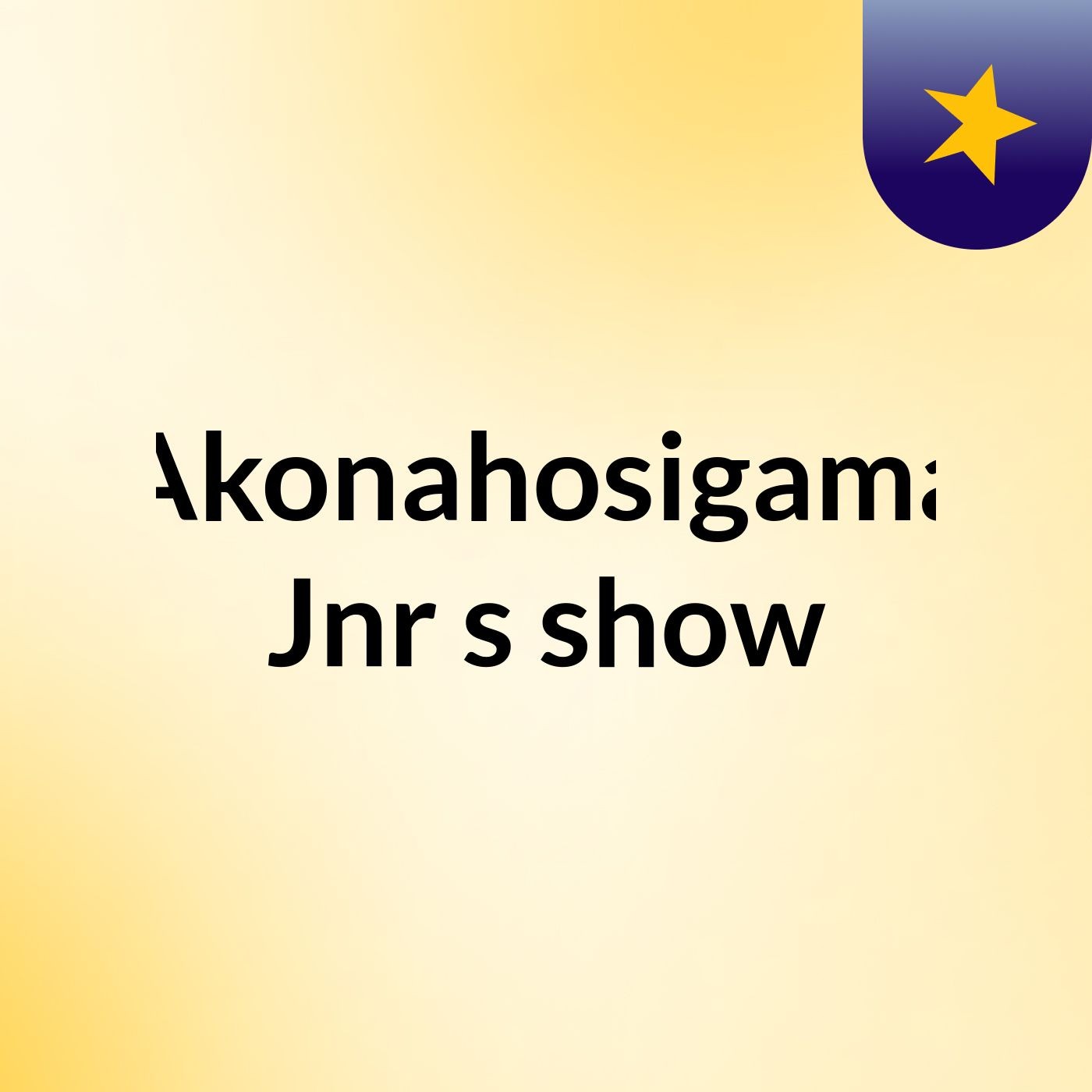 Akonahosigama Jnr\'s show