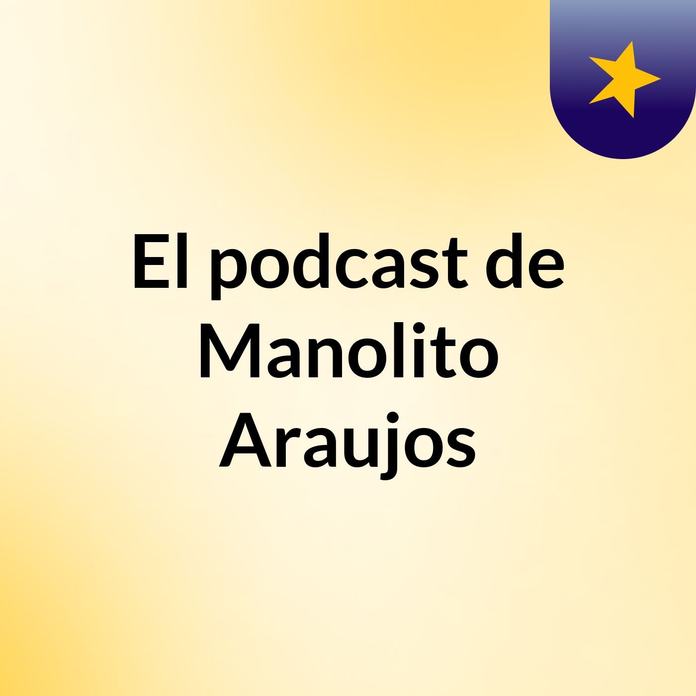 El podcast de Manolito Araujos