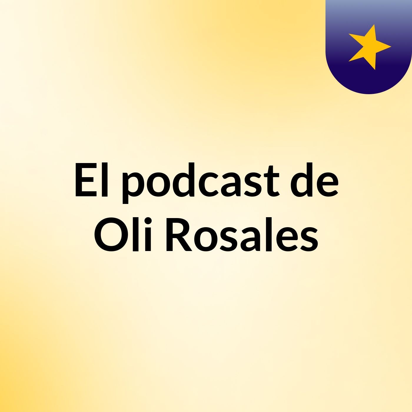 El podcast de Oli Rosales podcast artwork