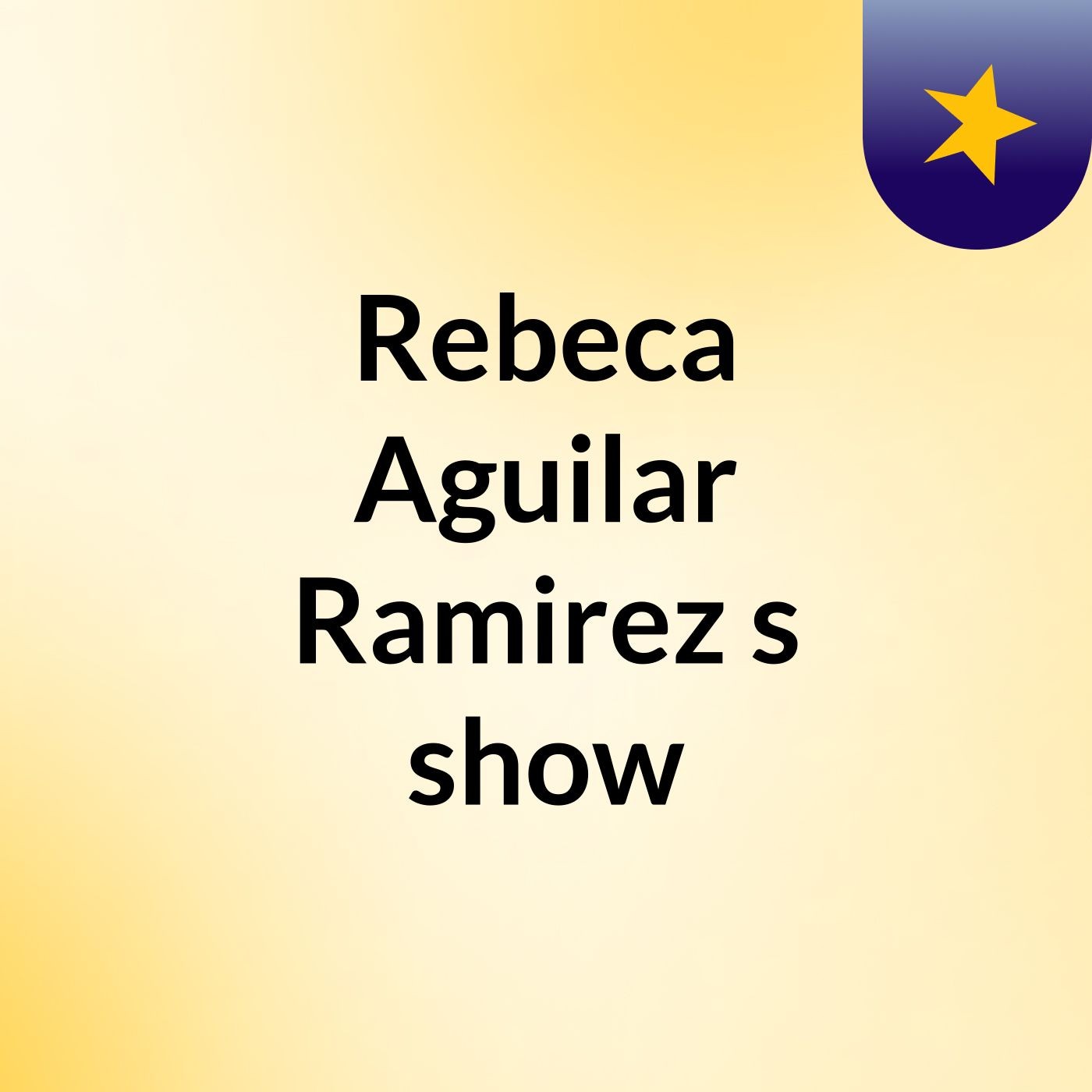 Rebeca Aguilar Ramirez's show