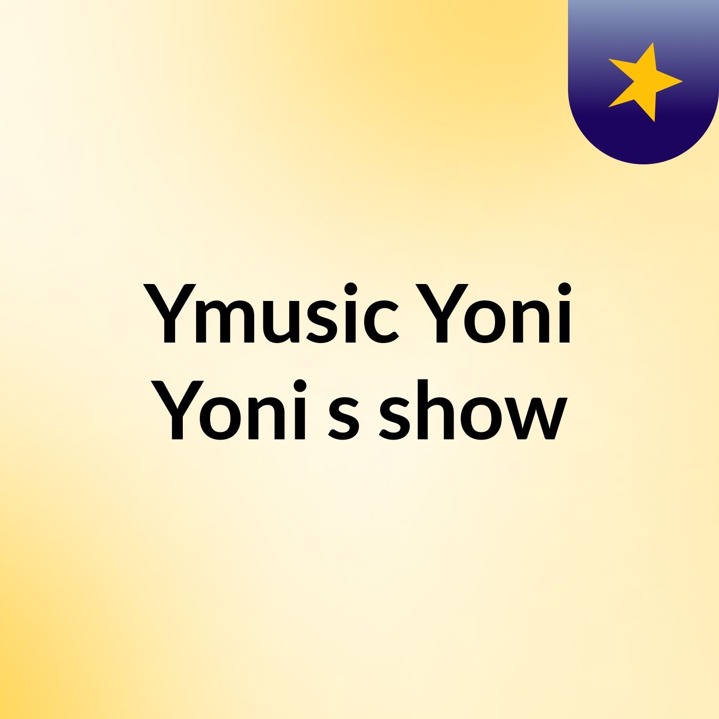 Ymusic Yoni Yoni's show