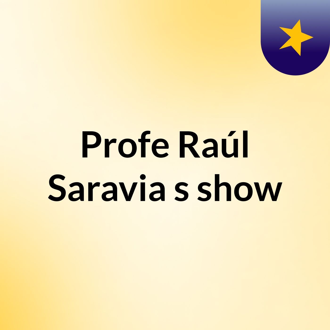 Profe Raúl Saravia's show