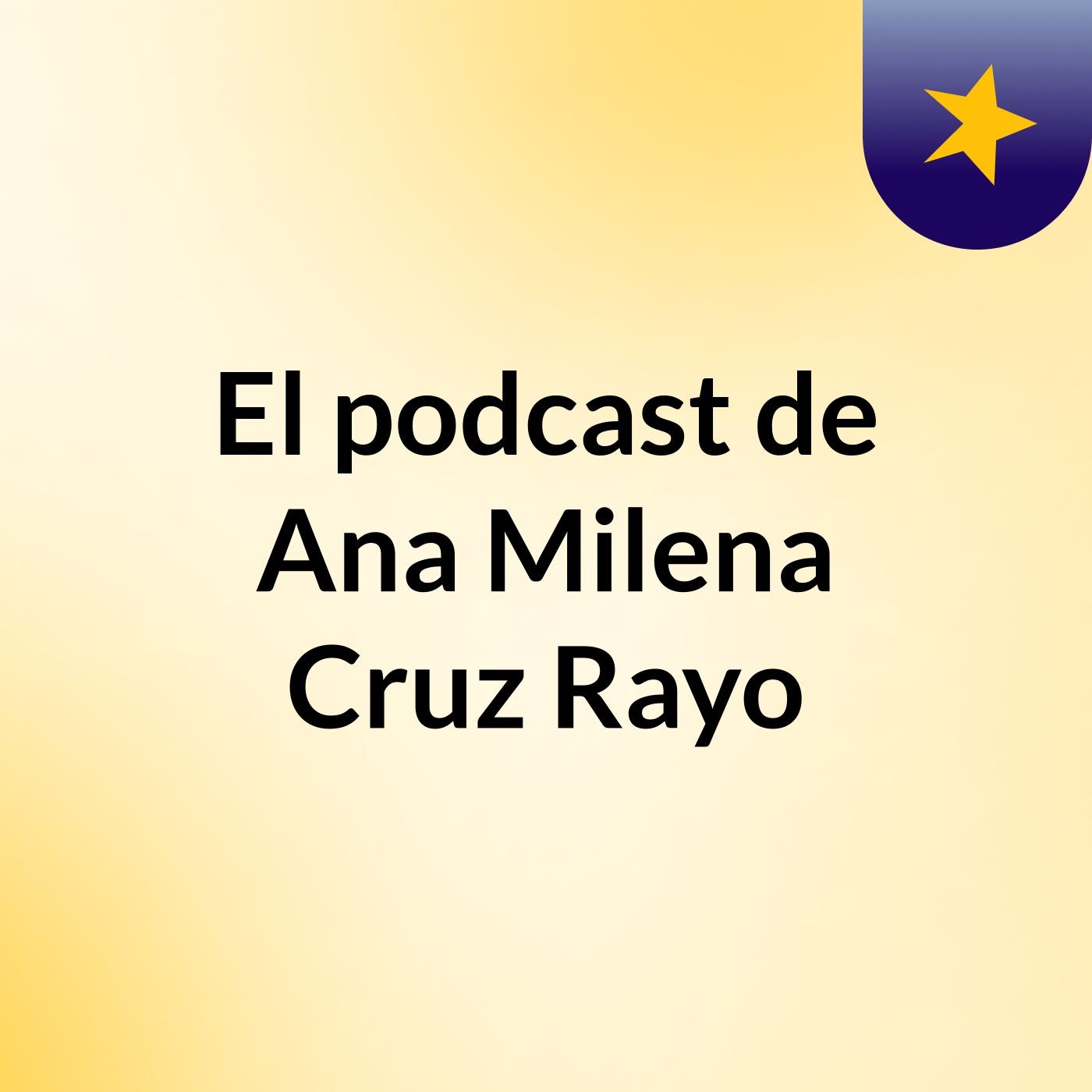 El podcast de Ana Milena Cruz Rayo podcast artwork