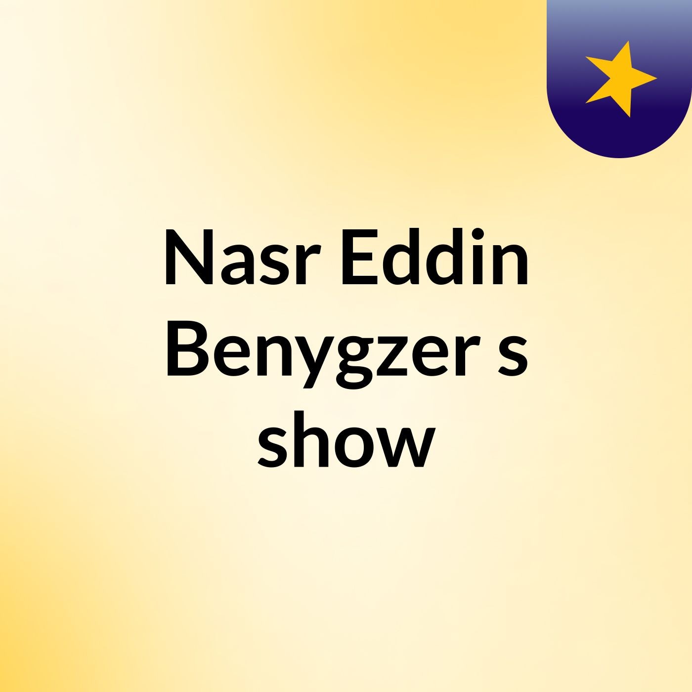 Nasr Eddin Benygzer's show