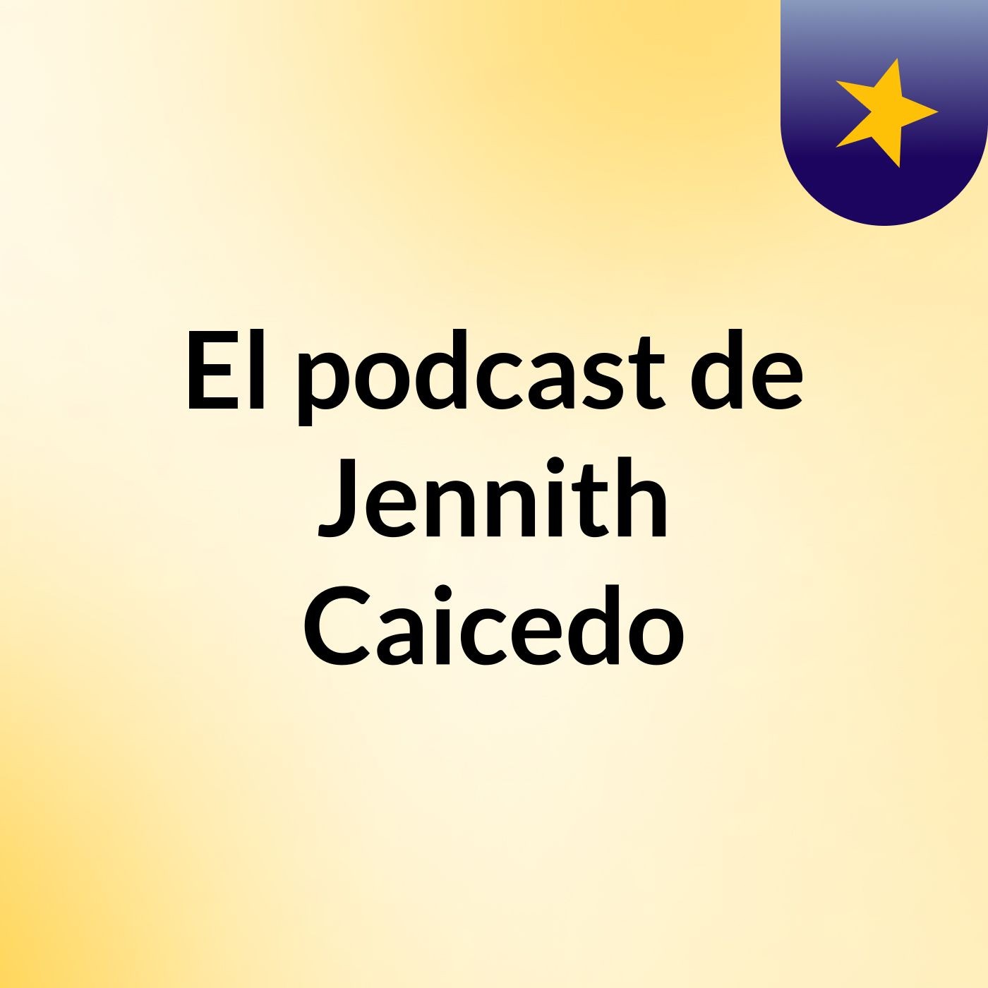 El podcast de Jennith Caicedo podcast artwork