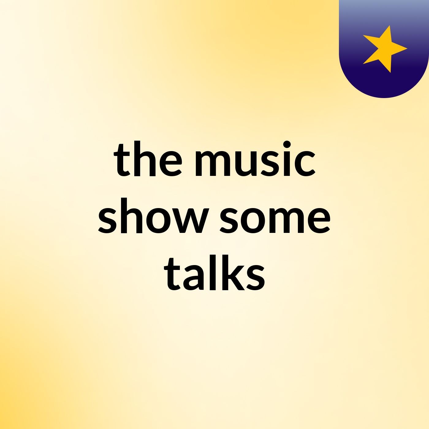the music show some talks