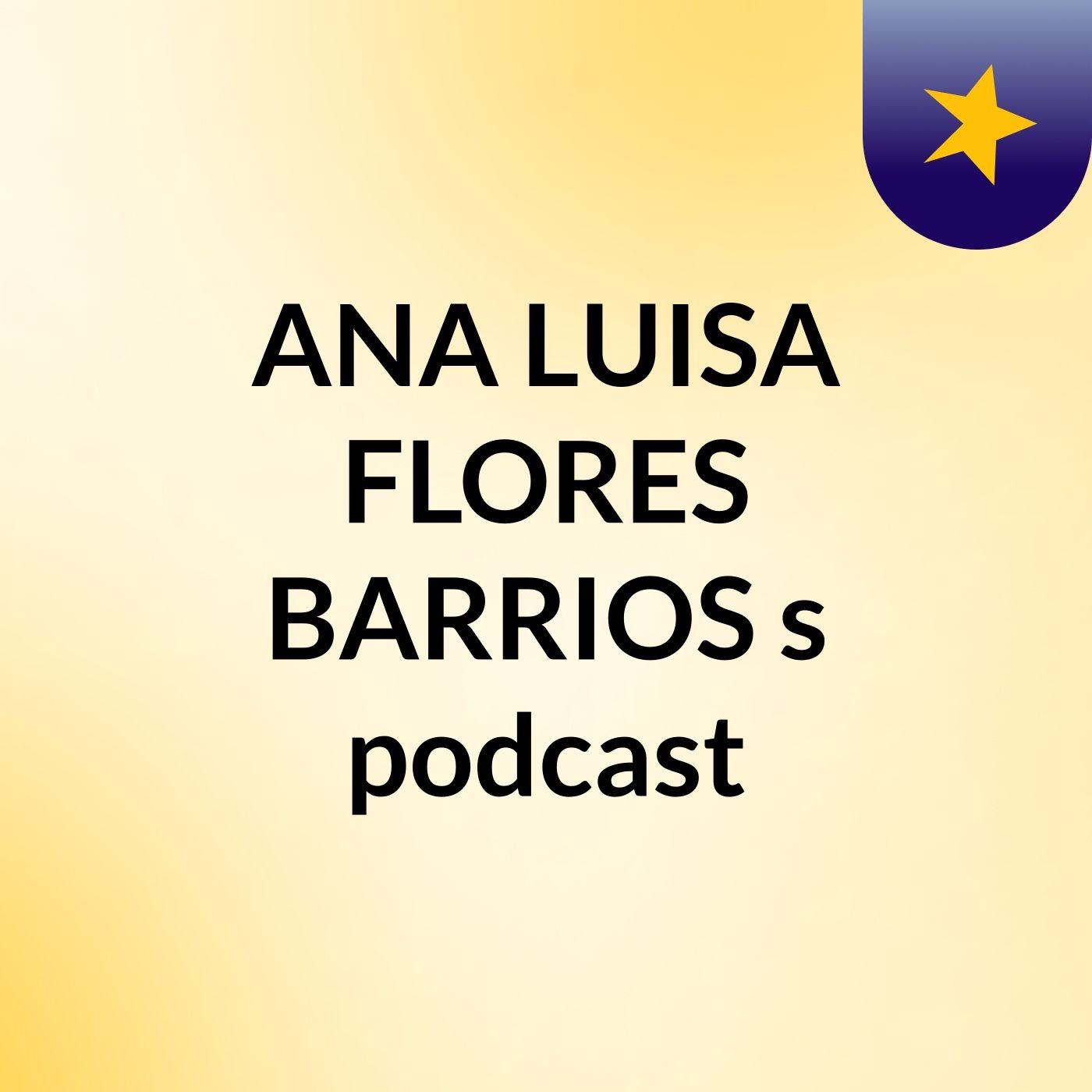 ANA LUISA FLORES BARRIOS's podcast