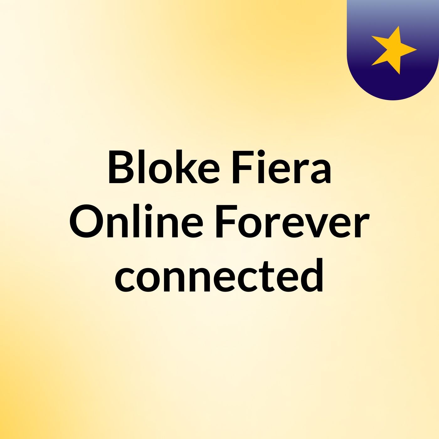 Bloke Fiera Online Forever connected