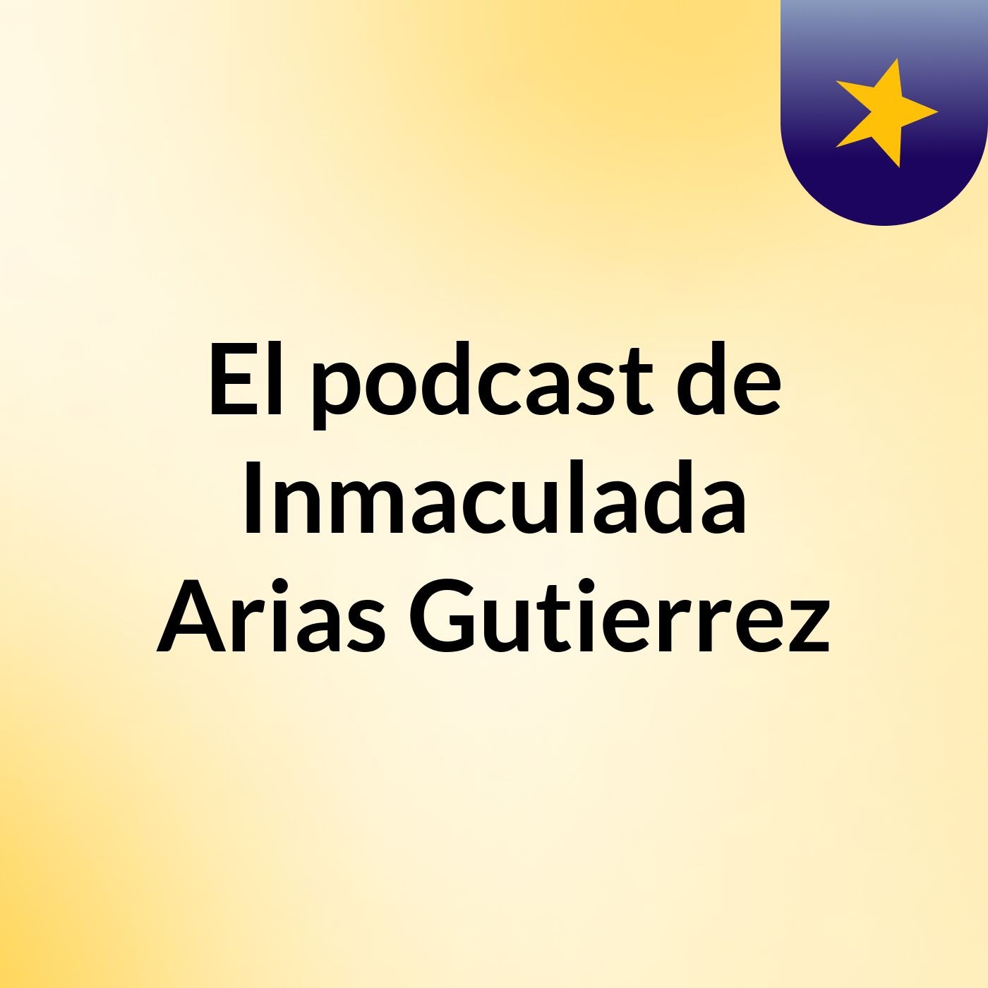 El podcast de Inmaculada Arias Gutierrez