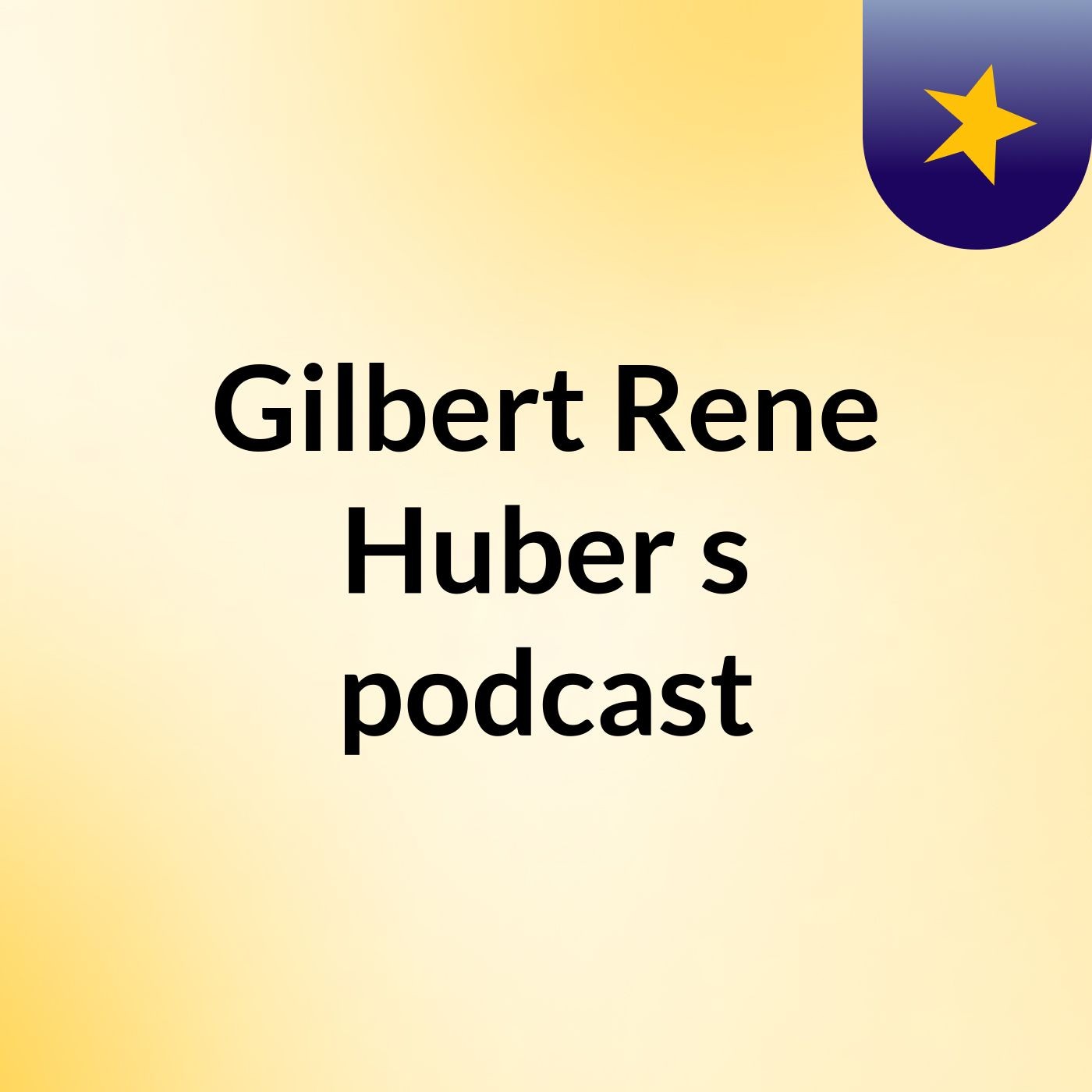 Gilbert Rene Huber's podcast podcast artwork