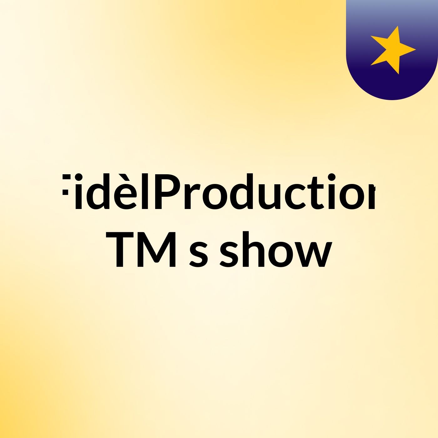 FidèlProduction TM's show