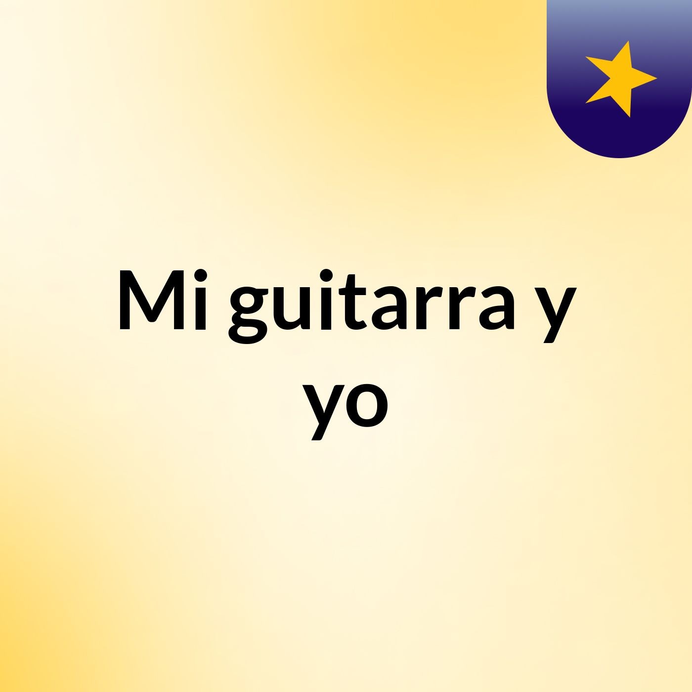 Mi guitarra y yo