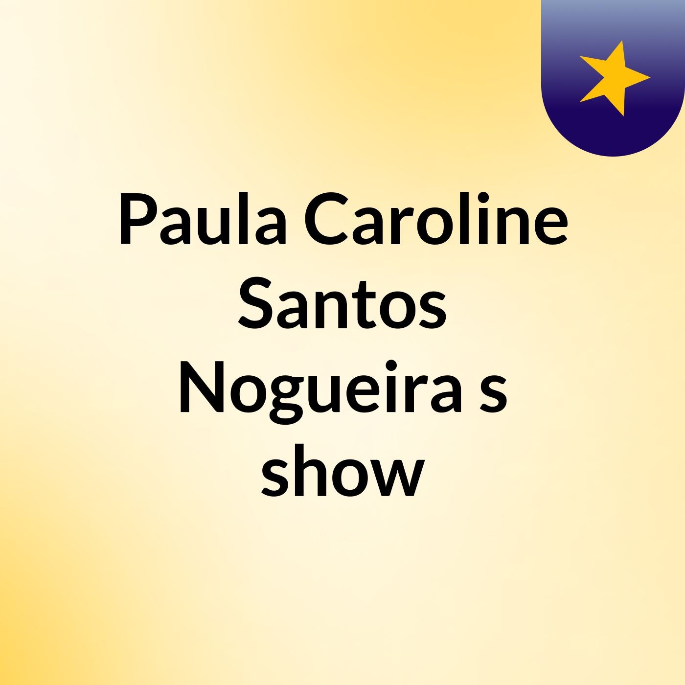 Paula Caroline Santos Nogueira's show