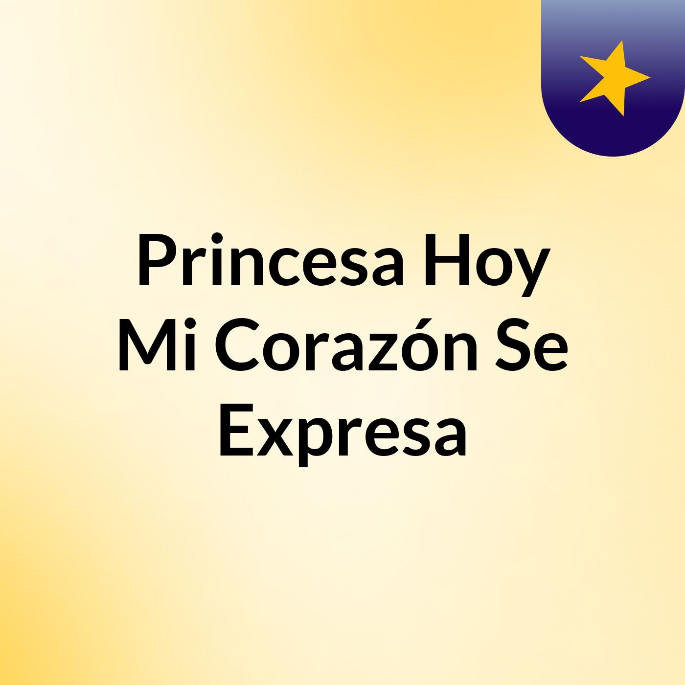 Princesa Hoy Mi Corazón Se Expresa