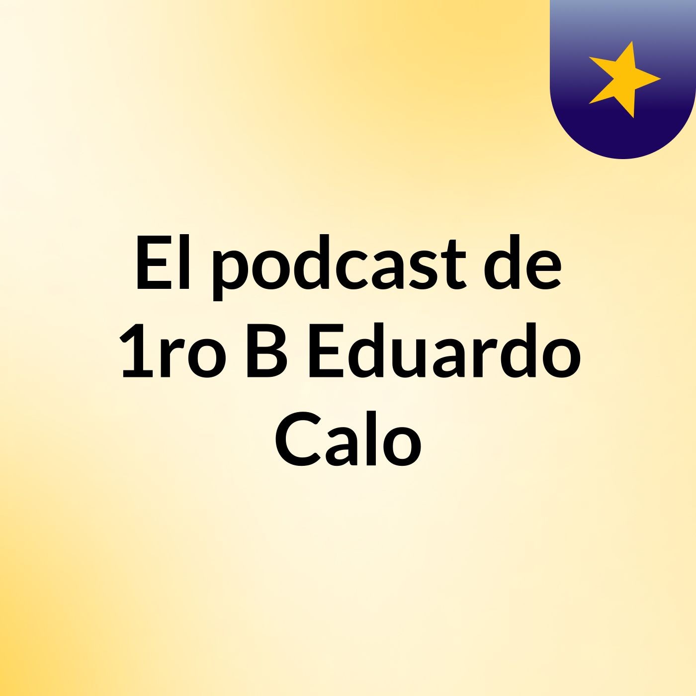 El podcast de 1ro B Eduardo Calo