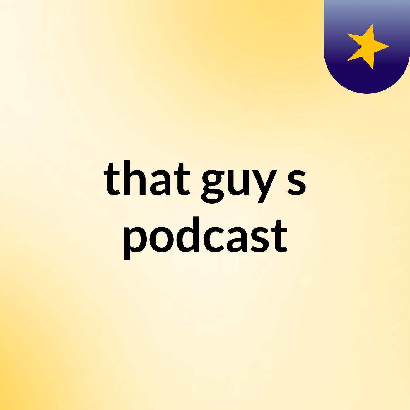 that guy's podcast