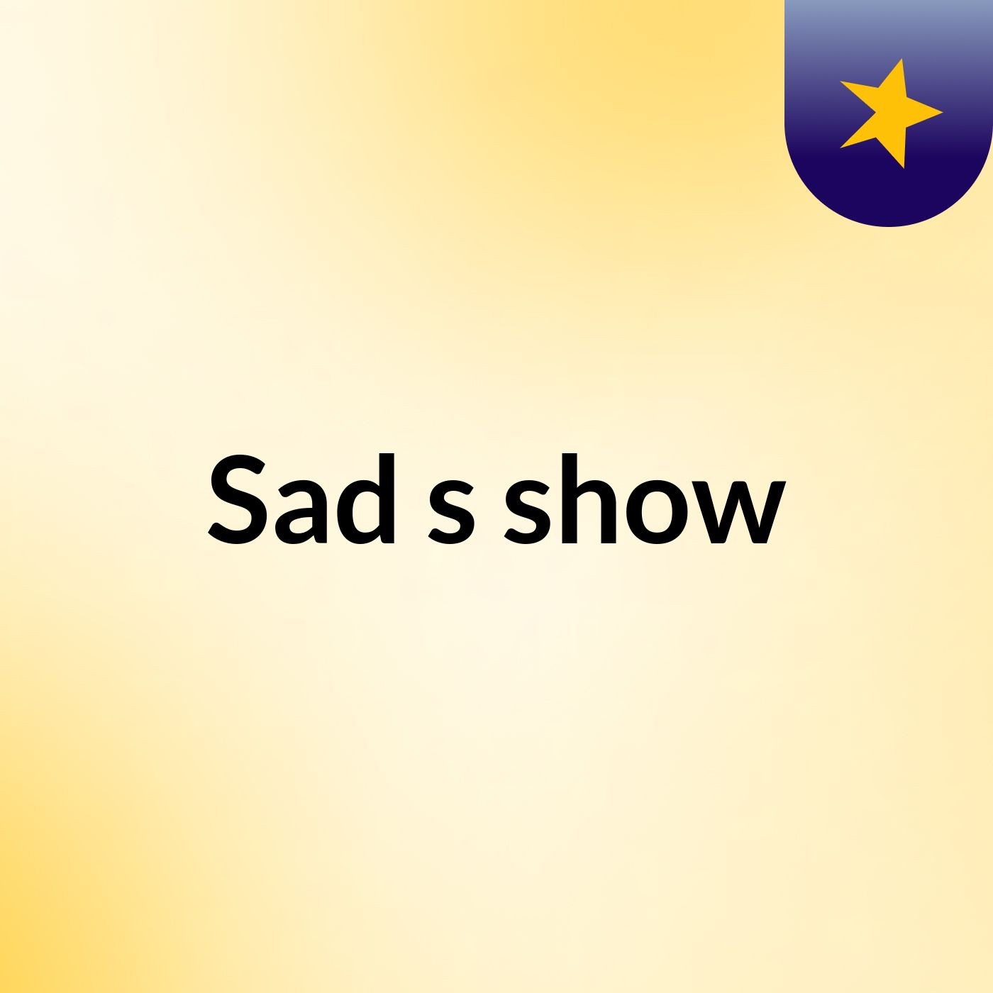 Sad's show