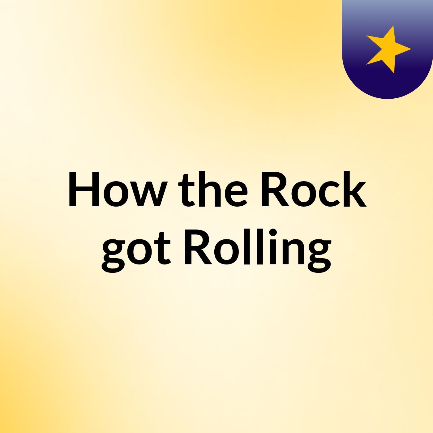 How the Rock got Rolling