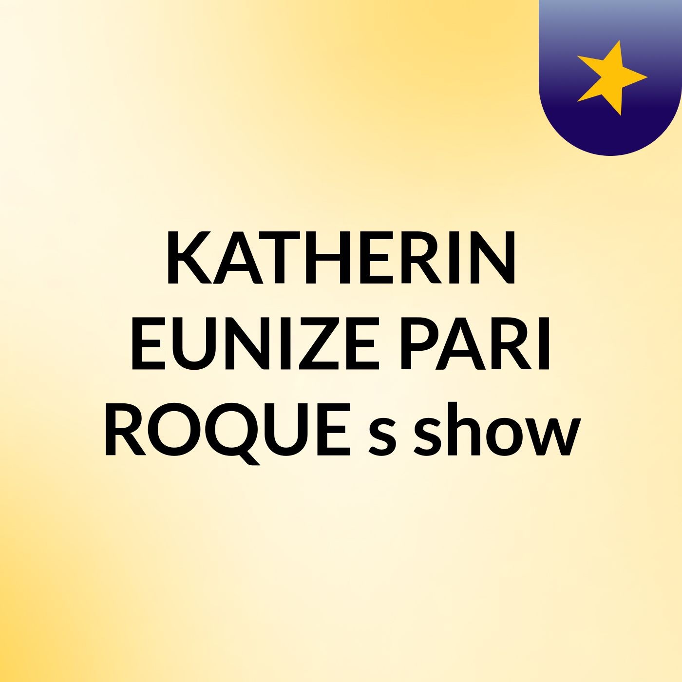 KATHERIN EUNIZE PARI ROQUE's show