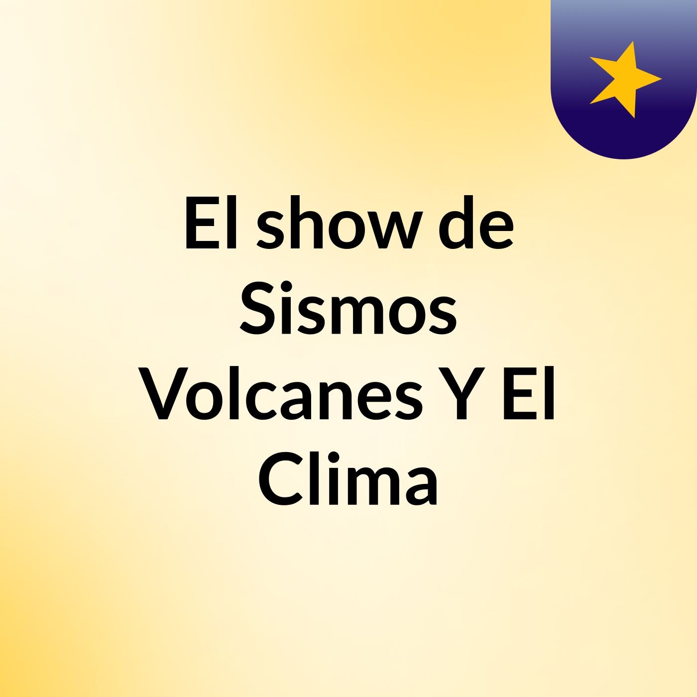 El show de Sismos Volcanes Y El Clima