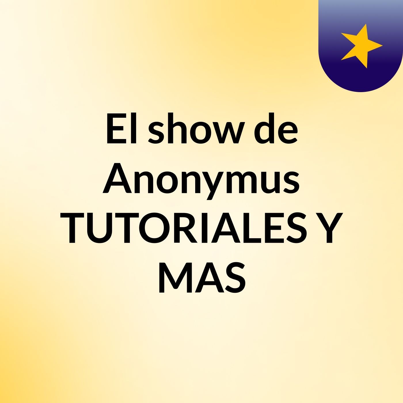 El show de Anonymus,TUTORIALES Y MAS
