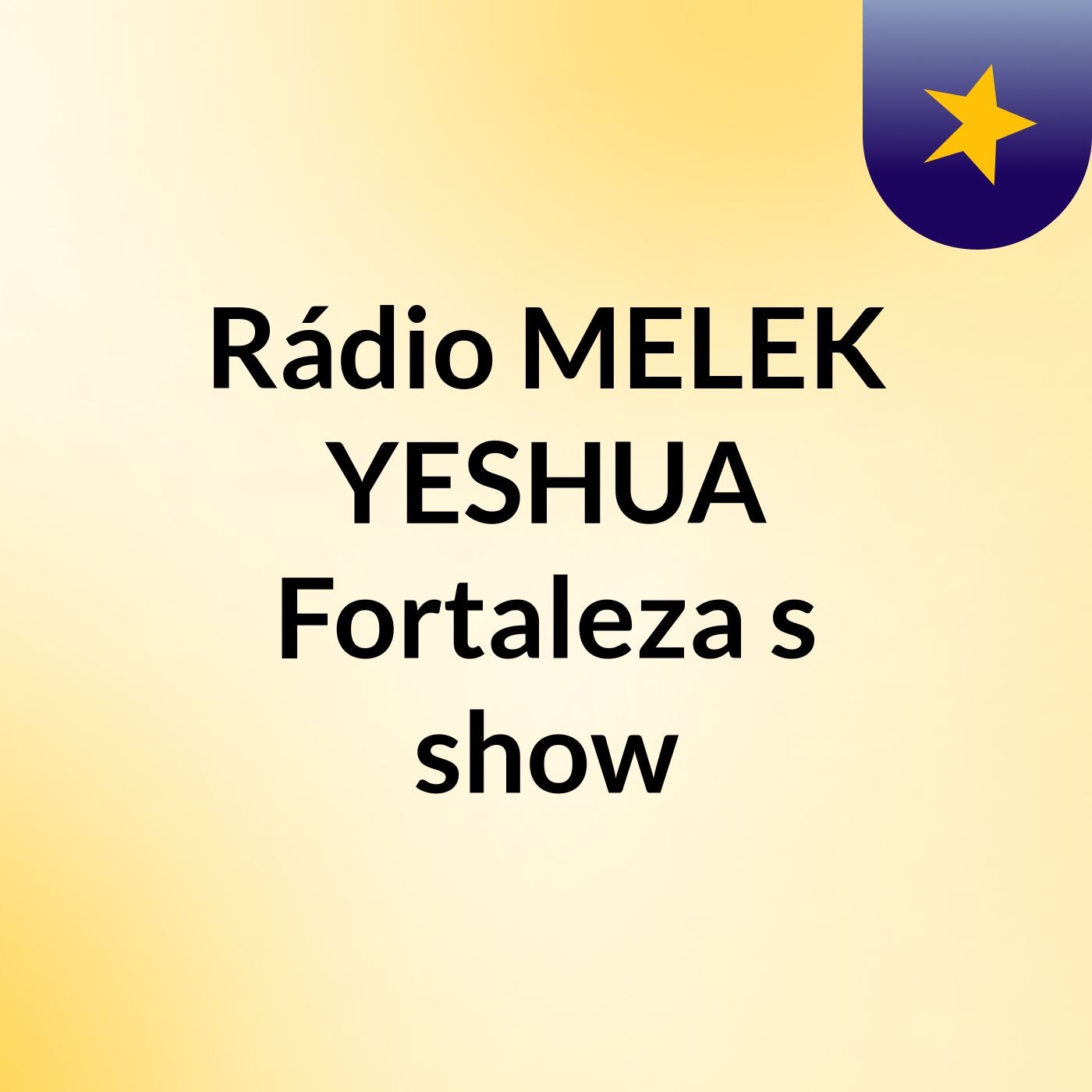 Rádio MELEK YESHUA Fortaleza\'s show