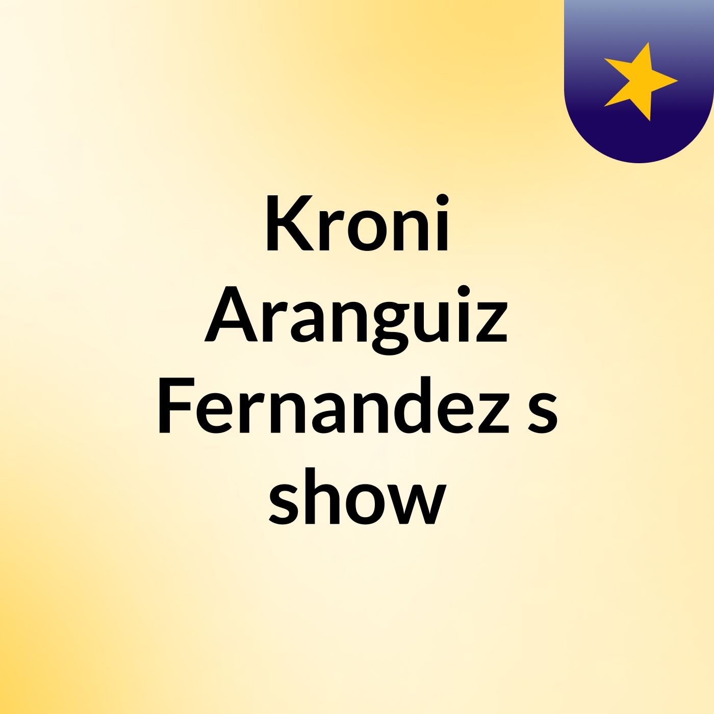 Kroni Aranguiz Fernandez's show